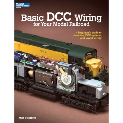 Basic DCC Wiring for Your Model Railroad: A Beginner's Guide to Decoders, DCC Systems, and Layout Wiring - Paperback