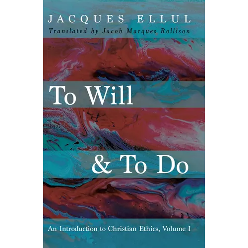 To Will & to Do, Volume One: An Introduction to Christian Ethics - Paperback