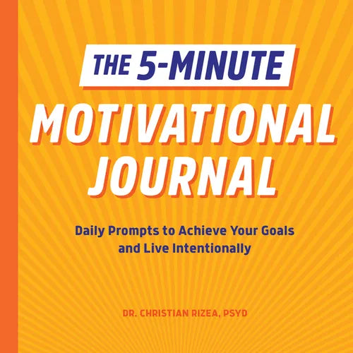 The 5-Minute Motivational Journal: Daily Prompts to Achieve Your Goals and Live Intentionally - Paperback