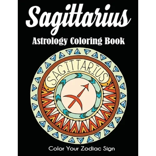 Sagittarius Astrology Coloring Book: Color Your Zodiac Sign - Paperback