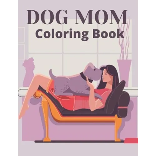 Dog Mom Coloring Book: dog mom quotes coloring book: Dog Quotes Mom Coloring Book - Paperback
