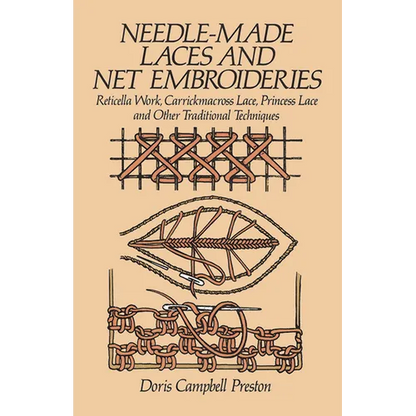 Needle-Made Laces and Net Embroideries: Reticella Work, Carrickmacross Lace, Princess Lace and Other Traditional Techniques - Paperback