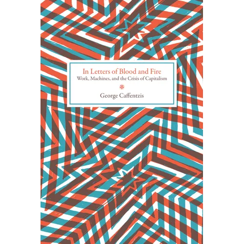 In Letters of Blood and Fire: Work, Machines, and the Crisis of Capitalism - Paperback