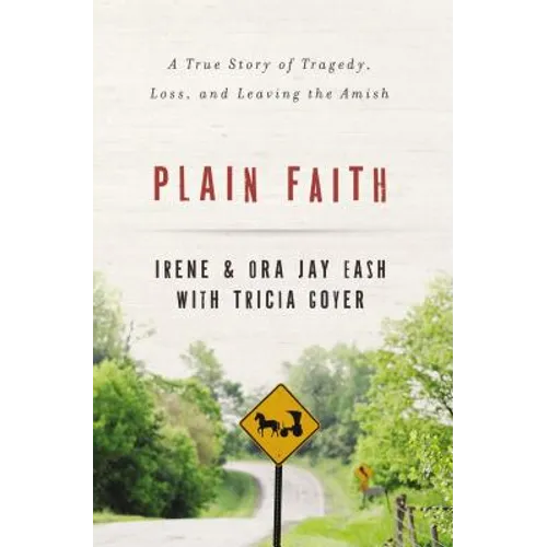 Plain Faith: A True Story of Tragedy, Loss, and Leaving the Amish - Paperback