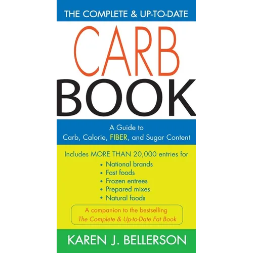 The Complete & Up-To-Date Carb Book: A Guide to Carb, Calorie, Fiber, and Sugar Content - Paperback