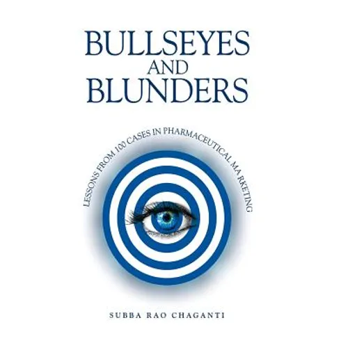 Bullseyes and Blunders: Lessons from 100 Cases in Pharmaceutical Marketing - Hardcover