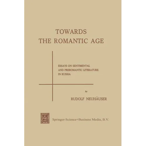 Towards the Romantic Age: Essays on Sentimental and Preromantic Literature in Russia - Paperback