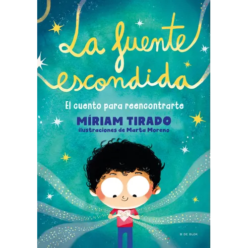 La Fuente Escondida. El Cuento Para Reencontrarte / Your Hidden Inner Spring - Paperback