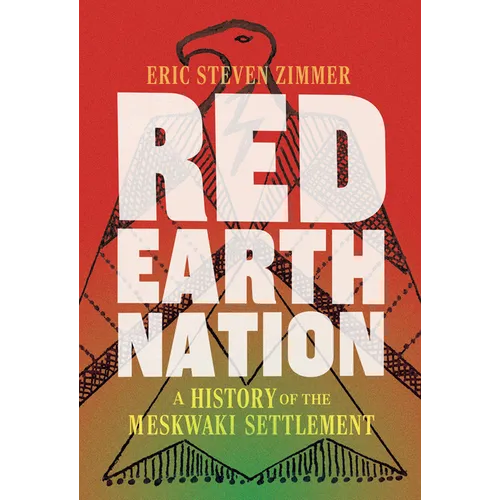 Red Earth Nation: A History of the Meskwaki Settlement Volume 10 - Paperback