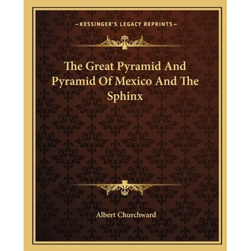 The Great Pyramid And Pyramid Of Mexico And The Sphinx - Paperback