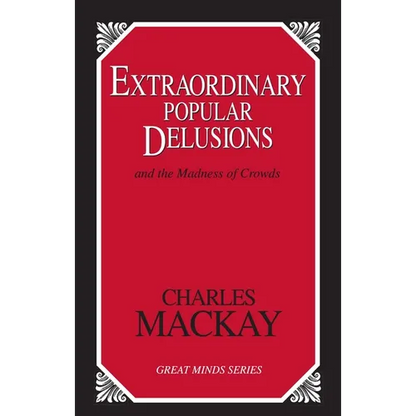 Extraordinary Popular Delusions: And the Madness of Crowds - Paperback