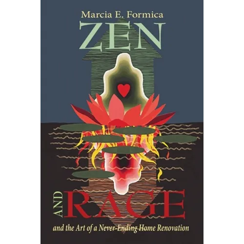 Zen (and Rage) and the Art of a Never-Ending Home Renovation - Paperback
