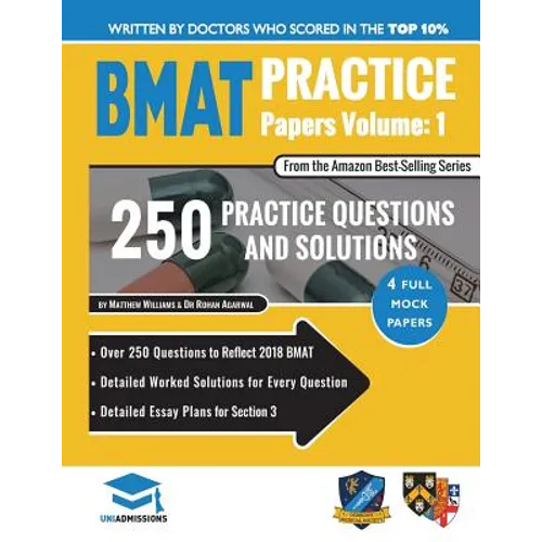 BMAT Practice Papers Volume 1: 4 Full Mock Papers, 250 Questions in the style of the BMAT, Detailed Worked Solutions for Every Question, Detailed Ess - Paperback