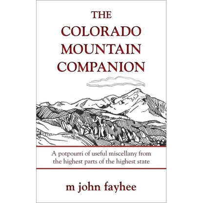 The Colorado Mountain Companion: A Potpourri of Useful Miscellany from the Highest Parts of the Highest State - Paperback