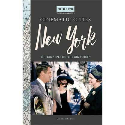 Turner Classic Movies Cinematic Cities: New York: The Big Apple on the Big Screen - Hardcover