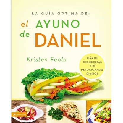 La Guia Óptima Para El Ayuno de Daniel: Más de 100 Recetas Y 21 Devocionales Diarios - Paperback