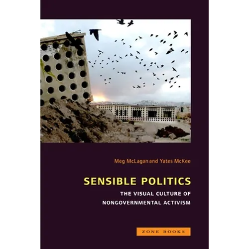 Sensible Politics: The Visual Culture of Nongovernmental Politics - Hardcover