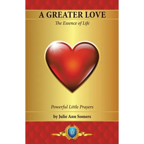 A Greater Love: The Essence of Life - Paperback