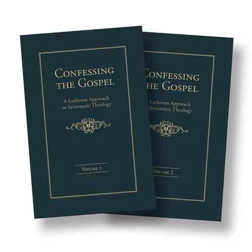 Confessing the Gospel: A Lutheran Approach to Systematic Theology - 2 Volume Set - Hardcover