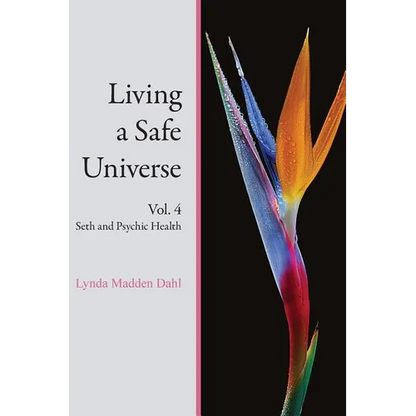Living a Safe Universe, Vol. 4: Seth and Psychic Health - Paperback