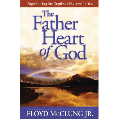 The Father Heart of God: Experiencing the Depths of His Love for You - Paperback