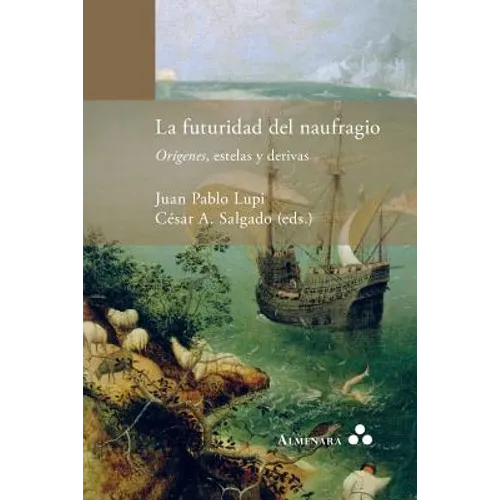 La futuridad del naufragio. Orígenes, estelas y derivas - Paperback