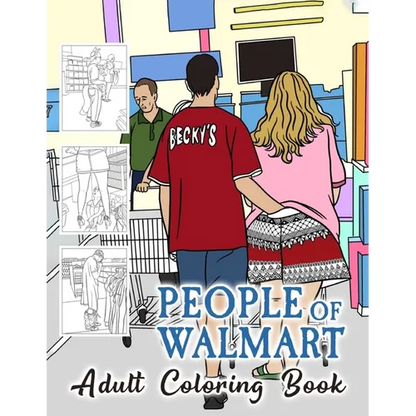 People of Walmart Coloring Book For Adult: A quirky and funny coloring book for all ages - Paperback