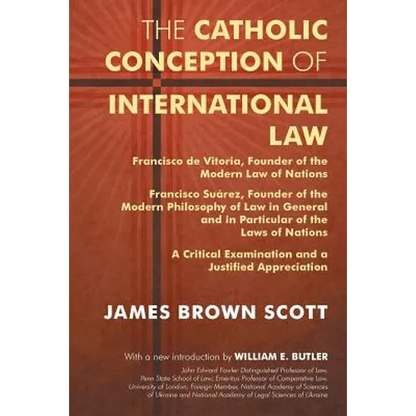 The Catholic Conception of International Law: Francisco de Vitoria, Founder of the Modern Law of Nations. Francisco Suarez, Founder of the Modern Phil - Paperback