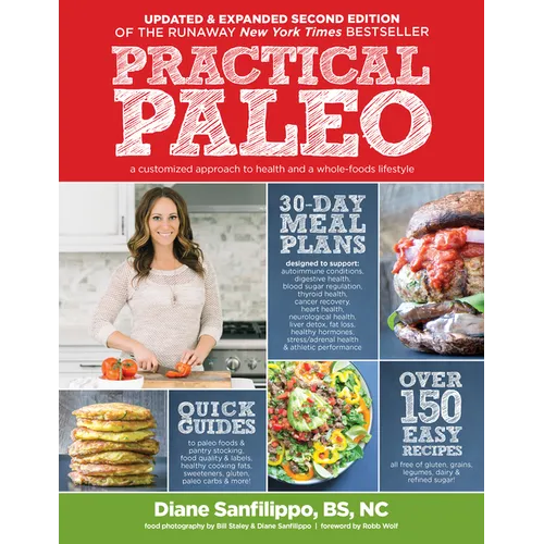 Practical Paleo, 2nd Edition (Updated and Expanded): A Customized Approach to Health and a Whole-Foods Lifestyle - Hardcover