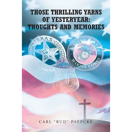 Those Thrilling Yarns of Yesteryear: Thoughts and Memories - Paperback