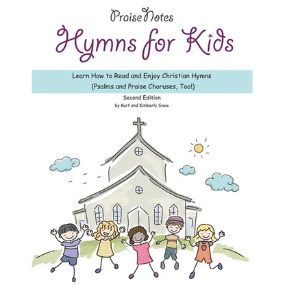 Hymns for Kids: Learn How to Read and Enjoy Christian Hymns (Psalms and Praise Choruses, Too!) - Paperback