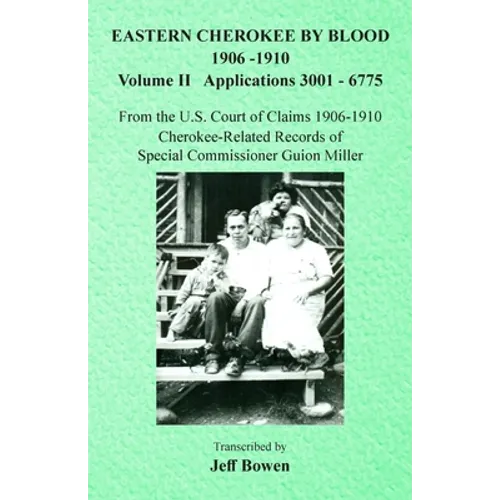 Eastern Cherokee By Blood, 1906-1910: Volume II Applications 3001-6775 - Paperback