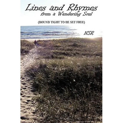 Lines and Rhymes from a Wandering Soul: (Bound Tight to Be Set Free) - Hardcover