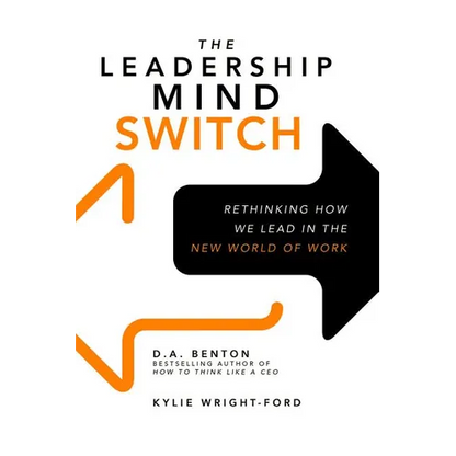 The Leadership Mind Switch: Rethinking How We Lead in the New World of Work - Hardcover