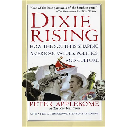 Dixie Rising: How the South Is Shaping American Values, Politics, and Culture - Paperback
