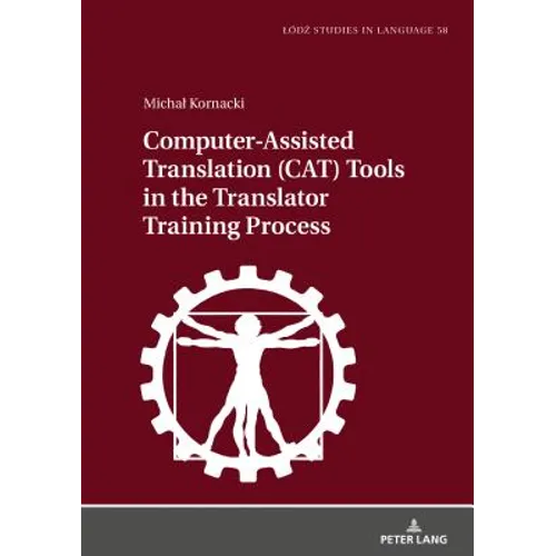 Computer-Assisted Translation (Cat) Tools in the Translator Training Process - Hardcover