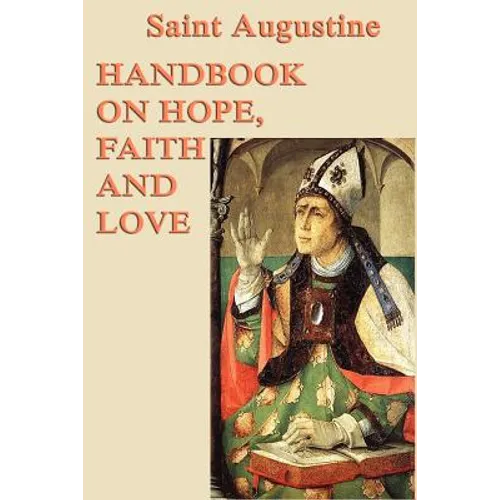 Handbook on Hope, Faith and Love: A Classic Christian Treatise on Faith, Hope, and Love - Paperback