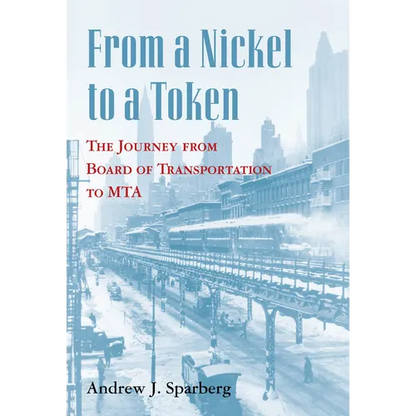 From a Nickel to a Token: The Journey from Board of Transportation to Mta - Paperback