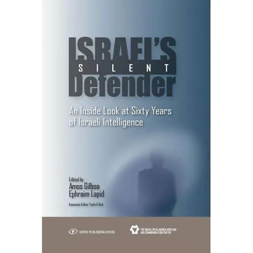 Israel's Silent Defender: An Inside Look at Sixty Years of Israeli Intelligence - Paperback