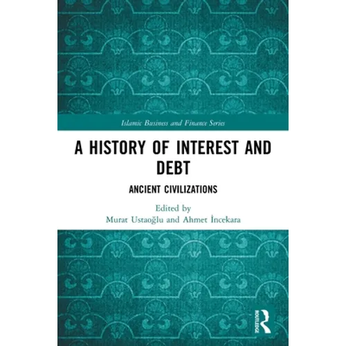 A History of Interest and Debt: Ancient Civilizations - Paperback