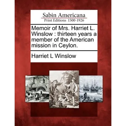 Memoir of Mrs. Harriet L. Winslow: Thirteen Years a Member of the American Mission in Ceylon. - Paperback