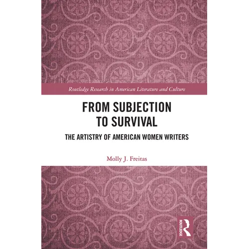 From Subjection to Survival: The Artistry of American Women Writers - Paperback