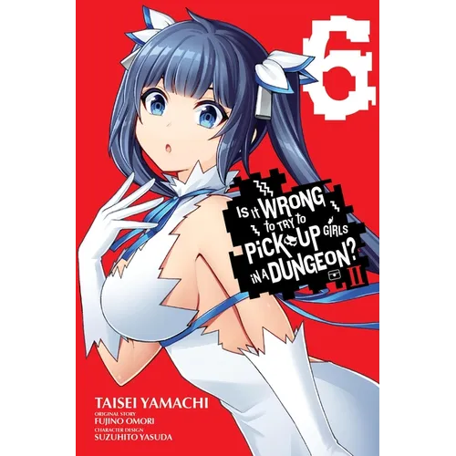 Is It Wrong to Try to Pick Up Girls in a Dungeon? II, Vol. 6 (Manga) - Paperback