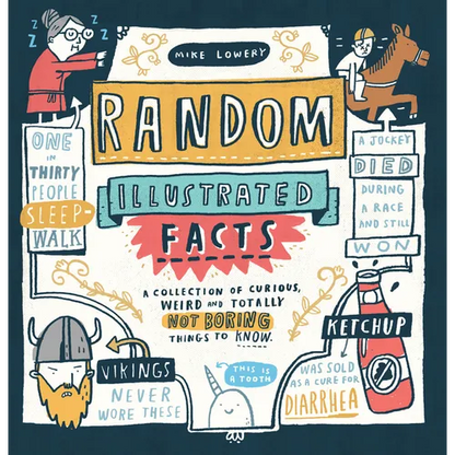 Random Illustrated Facts: A Collection of Curious, Weird, and Totally Not Boring Things to Know - Paperback