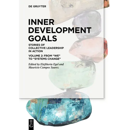 Inner Development Goals: Stories of Collective Leadership in Action, Volume 2: From We to Systems Change - Paperback