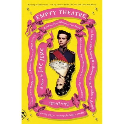 Empty Theatre: A Novel: Or the Lives of King Ludwig II of Bavaria and Empress Sisi of Austria (Queen of Hungary), Cousins, in Their Pursuit of Connect - Paperback