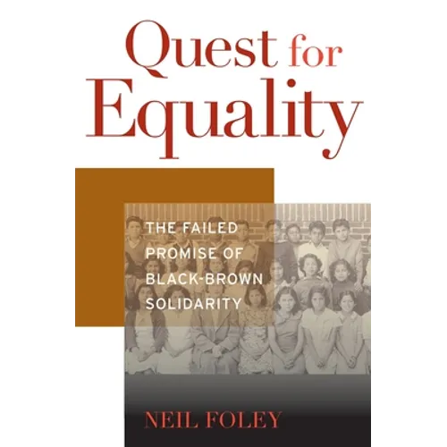 Quest for Equality: The Failed Promise of Black-Brown Solidarity - Hardcover