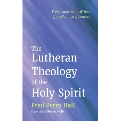 The Lutheran Theology of the Holy Spirit - Paperback