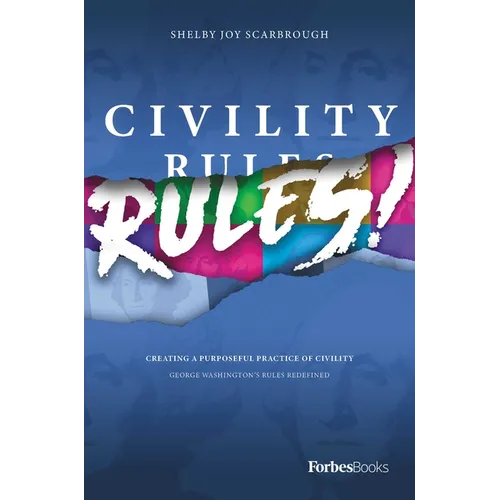 Civility Rules!: Creating a Purposeful Practice of Civility - Hardcover