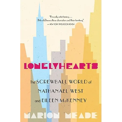 Lonelyhearts: The Screwball World of Nathanael West and Eileen McKenney - Paperback